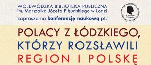 Polacy z Łódzkiego, którzy rozsławili region i Polskę - zajawka