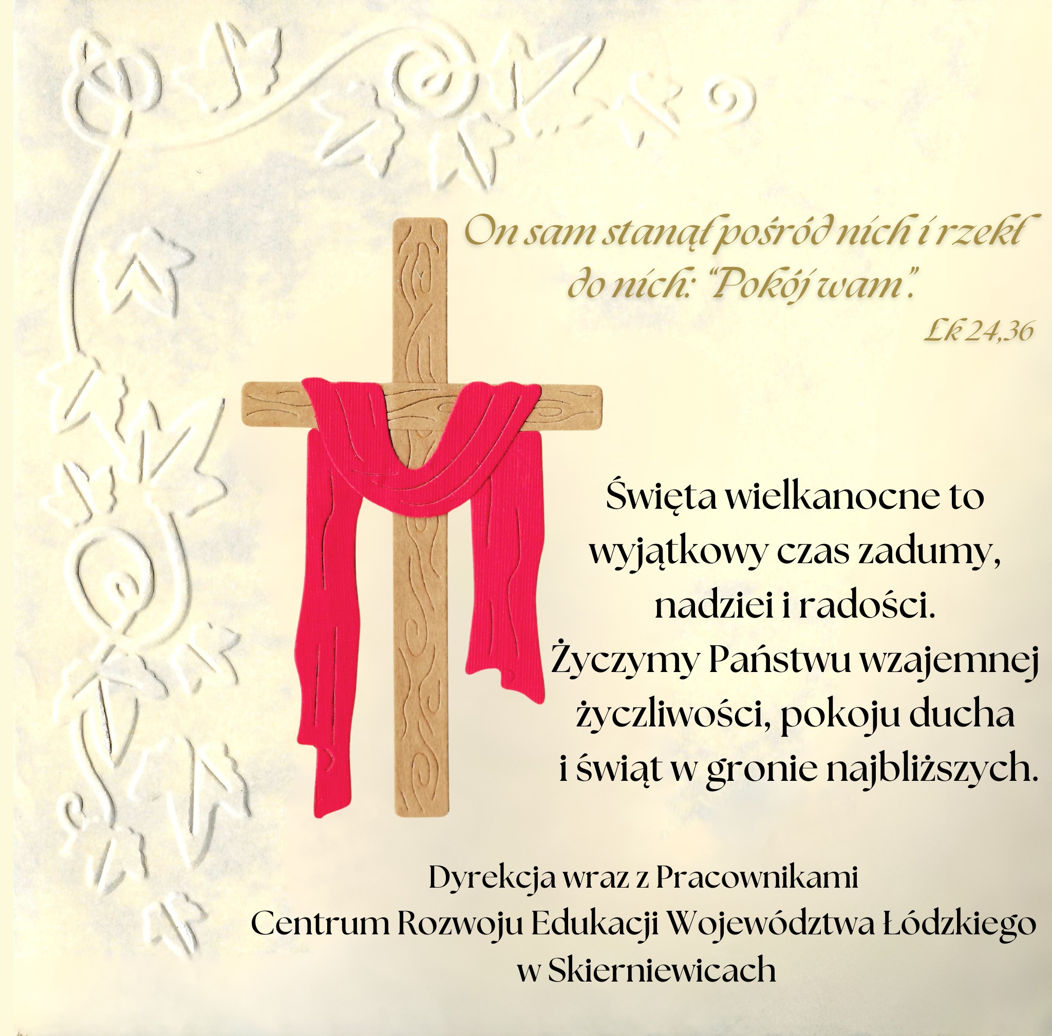 Grafika z krzyżem i życzeniami wielkanocnymi od dyrekcji i pracowników Centrum Rozwoju Edukacji Województwa Łódzkiego w Skierniewicach.